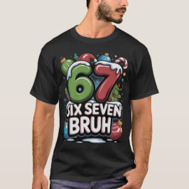 67 Six Seven Bruh Christmas Fun Holiday Tee Gift