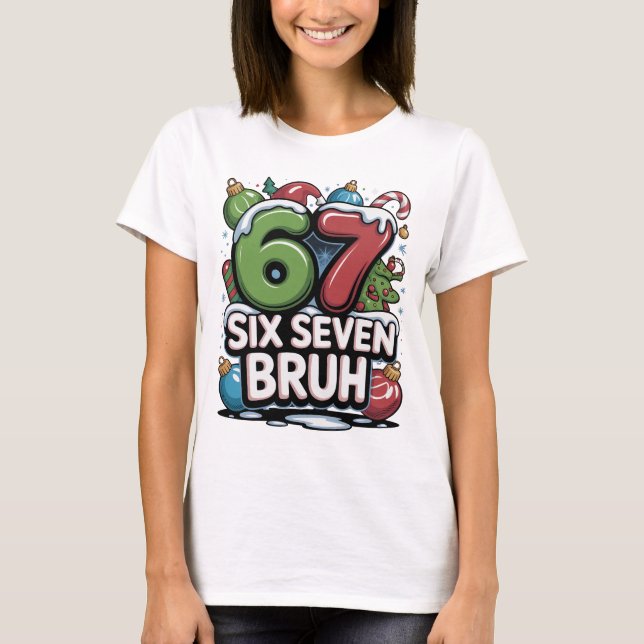 67 Six Seven Bruh Christmas Fun Holiday Tee Gift (Vorderseite)