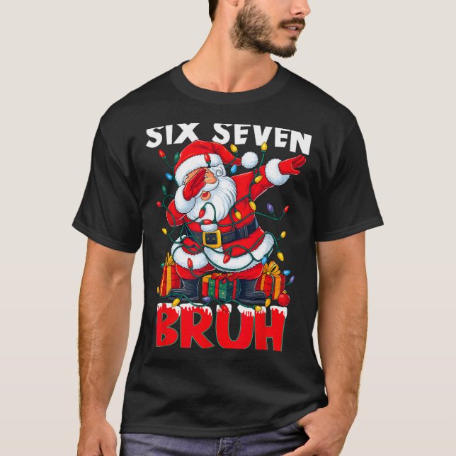 67 Six Seven Bruh Funny Christmas 6 7 Meme Men Wom T-Shirt (Vorderseite)