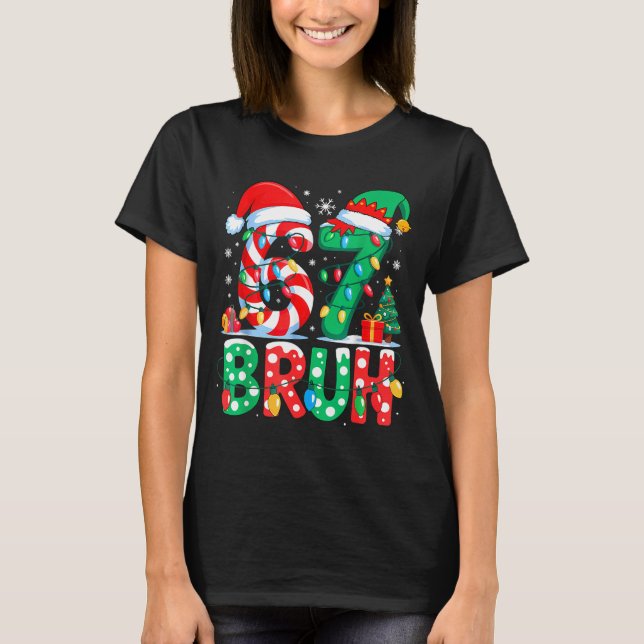 67 Six Seven Bruh Funny Christmas 6 7 Meme Men Wom T-Shirt (Vorderseite)