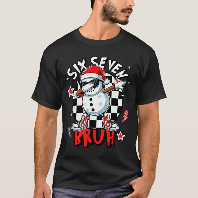 67 Six Seven Bruh Funny Snowman Christmas 6 7 Meme T-Shirt (Vorderseite)