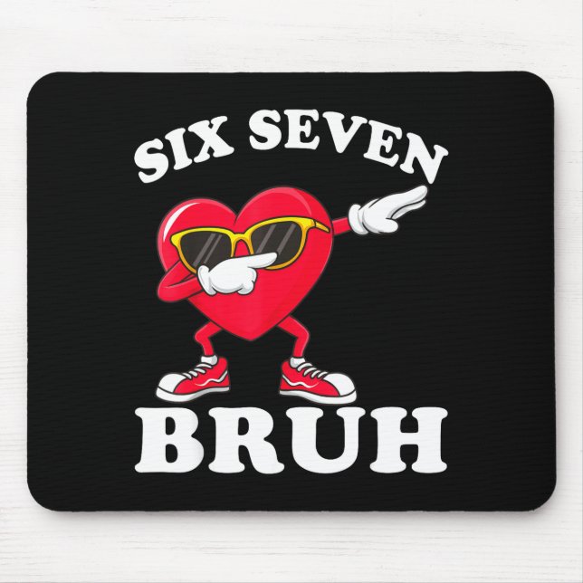 67 Six Seven Bruh Funny Valentines 6 7 Meme Men Wo Mousepad (Vorne)