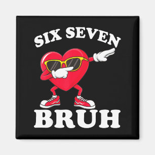 67 Six Seven Bruh Lustige Valentinstage 6 7 Meme M Magnet