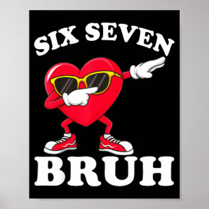 67 Six Seven Bruh Lustige Valentinstage 6 7 Meme M Poster