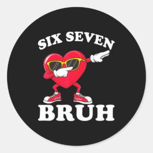 67 Six Seven Bruh Lustige Valentinstage 6 7 Meme M Runder Aufkleber