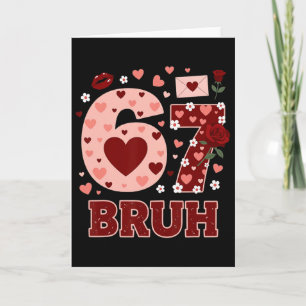 67 Six Seven Bruh Lustiger Valentinstag 6 7 Meme J Karte