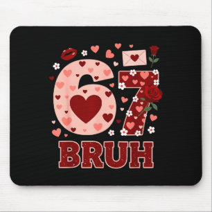 67 Six Seven Bruh Lustiger Valentinstag 6 7 Meme J Mousepad