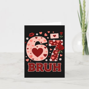 67 Six Seven Bruh Lustiges Valentins 6 7 Meme Jung Karte