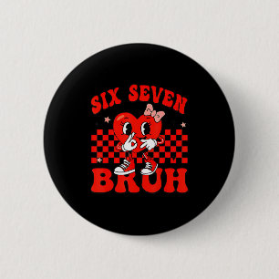 67 Six Seven Bruh Valentinstag 6 7 Meme Matchin Button