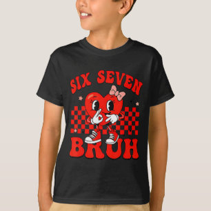67 Six Seven Bruh Valentinstag 6 7 Meme Zusammenfü T-Shirt