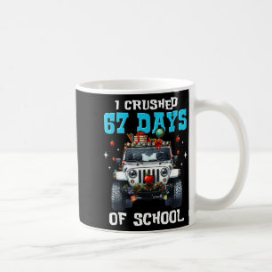 67 Six Seven Ich zermalme 67 Schultage Lustiges Me Kaffeetasse