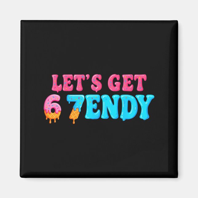 67 Six Seven Sendy 6 7endy Lass uns Sendy 67 Meme  Magnet (Vorne)