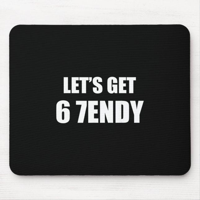 67 Six Seven Sendy 6 7endy Let's Get Sendy 67 Meme Mousepad (Vorne)