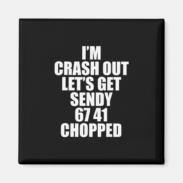 67 Six Seven Sendy Let's Get Sendy 6 7endy 67 Meme Magnet (Vorne)