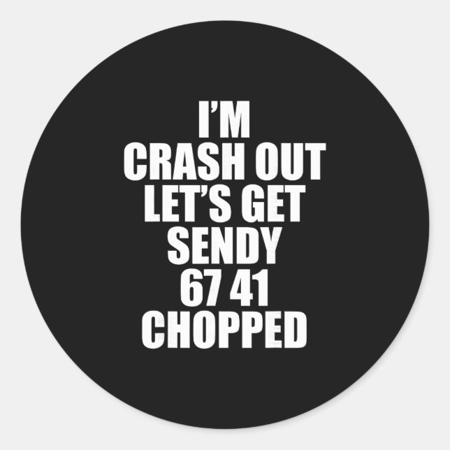 67 Six Seven Sendy Let's Get Sendy 6 7endy 67 Meme Runder Aufkleber (Vorderseite)