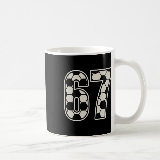 67 Soccer Six Seven 6 7 Meme 67 _1  Kaffeetasse (Rechts)