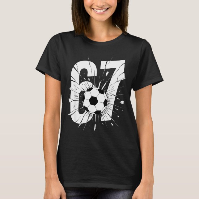67 Soccer Six Seven 6 7 Meme 67  T-Shirt (Vorderseite)