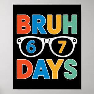 67 Tage Bruh-Shirt für Jungen Kinder Lustig Sechs  Poster