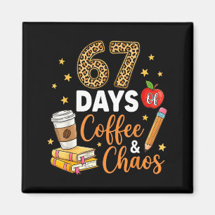 67 Tage Kaffee & Chaos - 67. Schultag Magnet