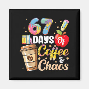 67 Tage Kaffee & Chaos Lustiger Lehrer Sechs Se Magnet
