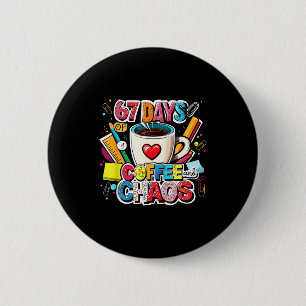 67 Tage Kaffee und Chaos Farbige Meme Gestaltung Button