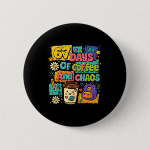 67 Tage Kaffee Und Chaos Lustige Anführungszeichen Button