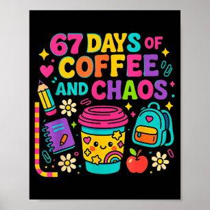 67 Tage Kaffee Und Chaos Lustige Sprüche Poster