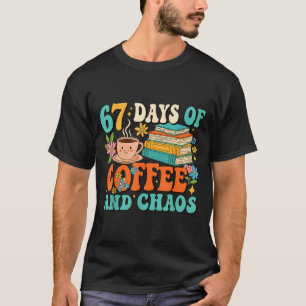 67 Tage Kaffee- und Chaosliebhaber Lustig 67 Meme  T-Shirt