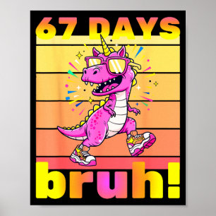 67 Tage Schule Bruh Lustige Kinder Mädchen Dinosau Poster