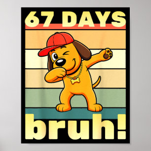 67 Tage Schule Bruh Lustiges Meme Lehrer Kinder Da Poster