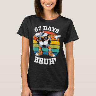 67 Tage Schule Lustiger Bruh Lehrer Kinder Dabbing T-Shirt