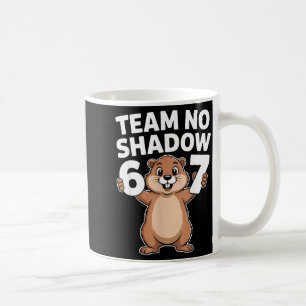 67 Team No Shadow Groundhog Day 6-7 Meme Kinder Ju Kaffeetasse