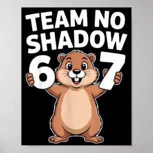 67 Team No Shadow Groundhog Day 6-7 Meme Kinder Ju Poster