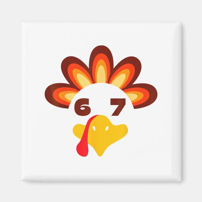 67 Thanksgiving Funny 6 7 Six Seven Turkey Social  Magnet (Vorne)