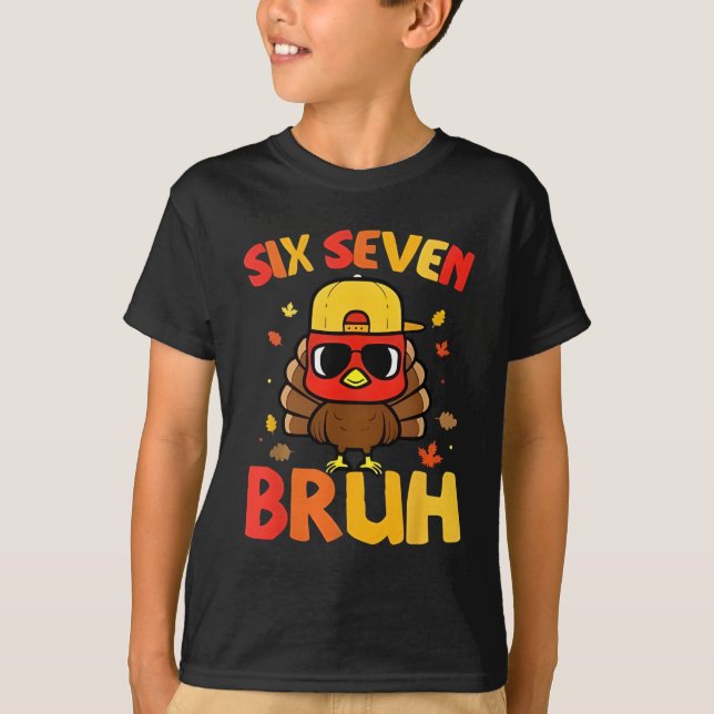 67 Thanksgiving Funny Turkey 6 7 Six Seven Bruh T-Shirt (Vorderseite)