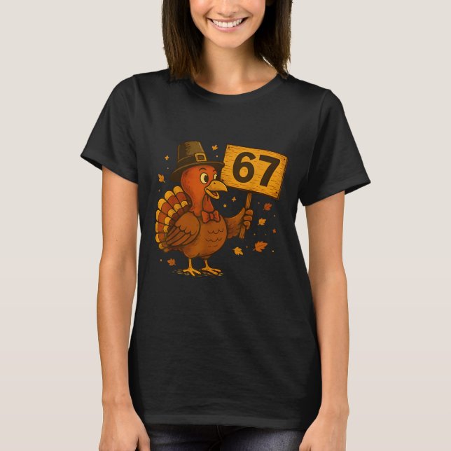 67 Thanksgiving Funny Turkey Thanksgiving 67 Turke T-Shirt (Vorderseite)