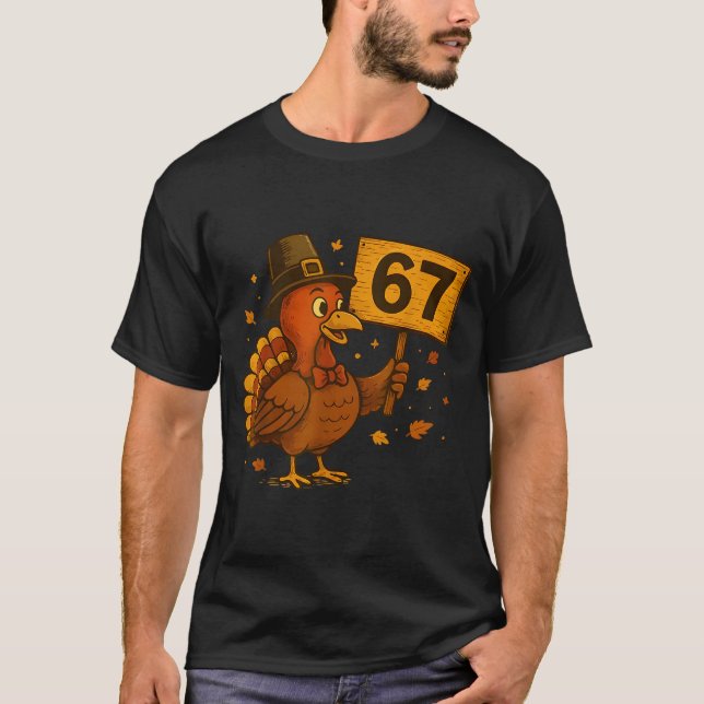 67 Thanksgiving Funny Turkey Thanksgiving 67 Turke T-Shirt (Vorderseite)