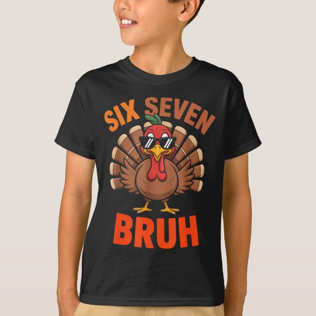 67 Thanksgiving Six Seven Meme Turkey Bruh  T-Shirt (Vorderseite)