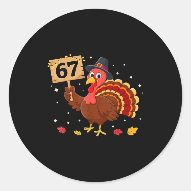 67 Thanksgiving Turkey Meme Six Seven 6 7  Runder Aufkleber (Vorderseite)