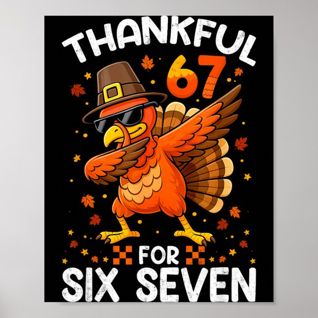 67 Thanksgiving Turkey Thankful For Six Seven 6 7  Poster (Vorne)
