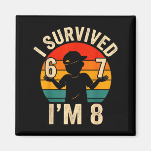 67 überlebt lustiger 8. Geburtstag Junge 6 7 Meme Magnet