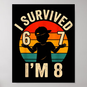 67 überlebt lustiger 8. Geburtstag Junge 6 7 Meme Poster