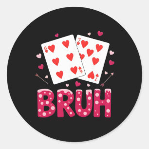 67 Valentinstag Bruh Six Seven 6 7 Spielkarte Runder Aufkleber