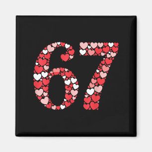 67 Valentinstag-Shirt 6 7 Meme Lustig 67 Herzen Magnet