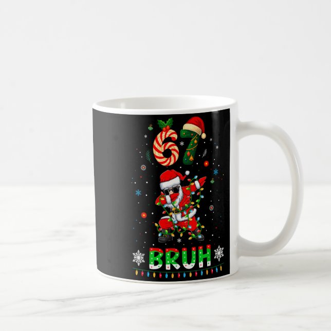 67 Weihnachten Bruh 6 7 Lustiges Meme-Geschenk Tee Kaffeetasse (Rechts)