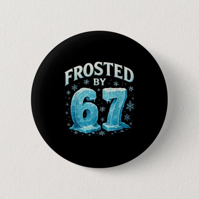 67 Weihnachten Eis Frost Kalt 6 7 Internet Meme Xm Button (Vorderseite)