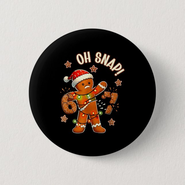 67 Weihnachten Oh Snap Lebkuchenmann 6 7 Meme Xmas Button (Vorderseite)