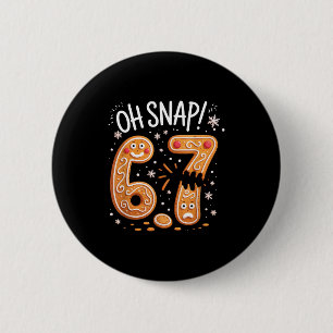 67 Weihnachten Oh Snap Lebkuchenmann 6 7 Meme Xmas Button