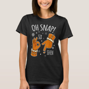 67 Weihnachten Oh Snap Lebkuchenmann 6 7 Meme Xmas T-Shirt