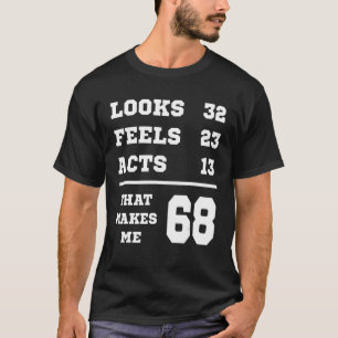 68 Geburtstag sieht Feels Acts 1 aus T-Shirt